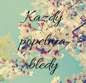 Każdy popełnia błędy